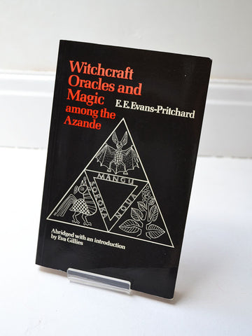 Witchcraft, Oracles and Magic Among the Azande by E. E. Evens-Pritchard (Oxford University Press / fifth reprint 1989)