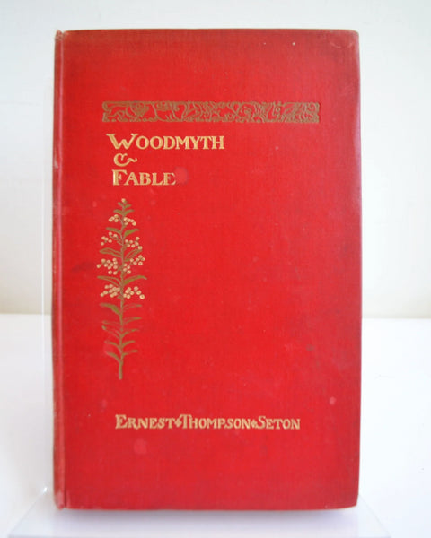 Woodmyth & Fable by Ernest Thompson Seton (Hodder and Stoughton / First Impression, April 1905)