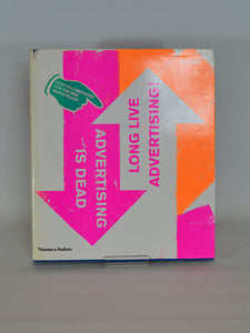 Advertising is Dead: Long Live Advertising by Tom Himpe Thames & Hudson 2006