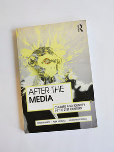 After the Media: Culture and Identity in the 21st Century by Peter Bennett (Routledge / 2011)