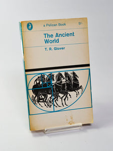 The Ancient World by T. R. Glover (Penguin Books / 1964 edition of this classic text originally published in 1935)