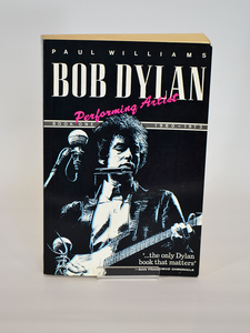 Bob Dylan: Performing Artist – Book 1: 1960-1973 by Paul Williams (Xanadu / 1991)