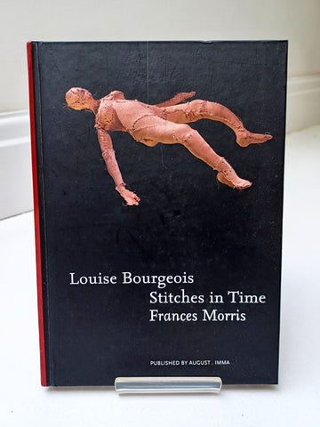 Louise Bourgeois: Stitches in Time by Frances Morris (Irish Museum of Modern Art / 2003)