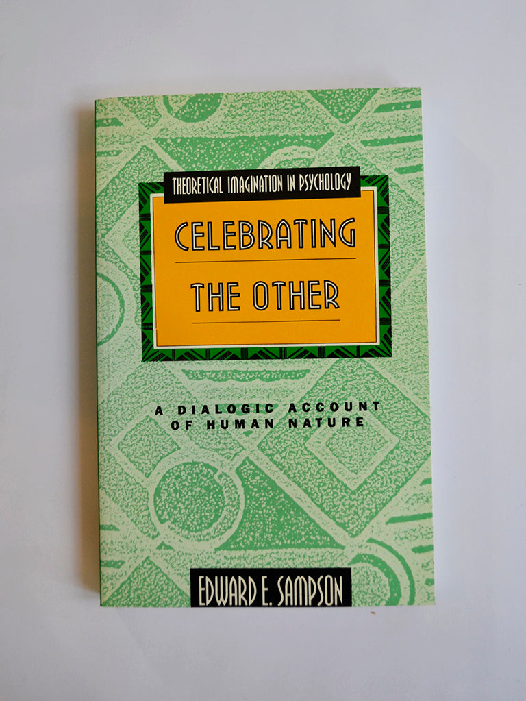 Celebrating the Other: A Dialogic Account of Human Nature by Edward E. Sampson (Harvester Wheatsheaf / 1993)