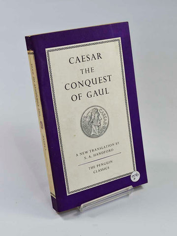 Caesar: The Conquest of Gaul trans. by S. A. Handford (Penguin Books / 1953, first reprint of translation first published in 1951)