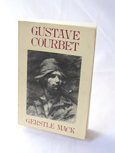 Gustave Courbet: A Biography by Gerstle Mack (Da Capo Press / 1989)