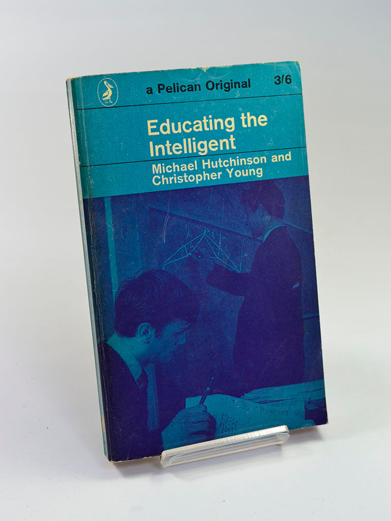 Educating the Intelligent by Michael Hutchinson and Christopher Young (Penguin Books / 1962 first paperback edition)