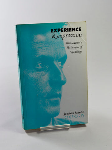 Experience and Expression: Wittgenstein's Philosophy of Psychology by Joachim Schulte (Clarendon Press / 1995)