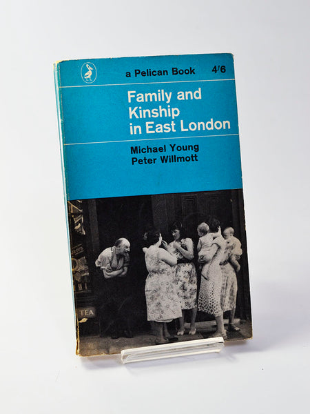 Family and Kinship in East London by Michael Young and Peter Willmott (Penguin Books / 1965 revised edition of classic study first published in 1957)