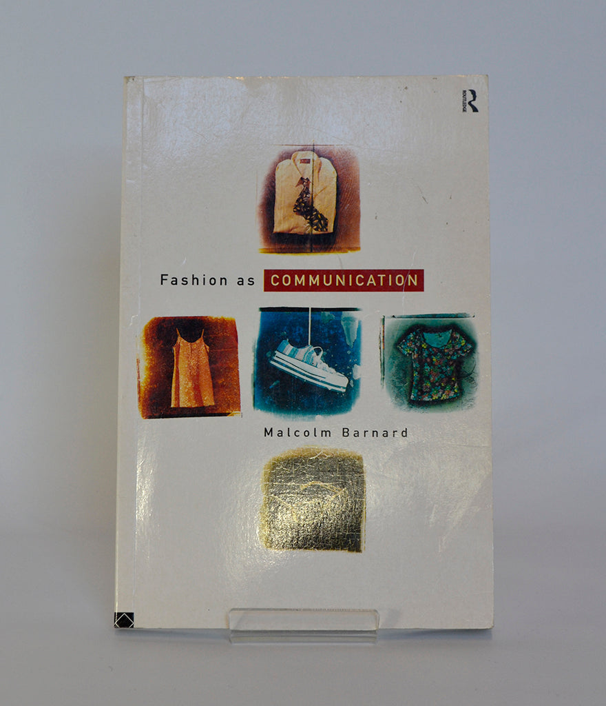 Fashion as Communication by Malcolm Barnard (Routledge / 1996)