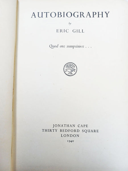 Autobiography by Eric Gill (Jonathan Cape / 1940)