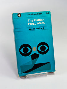 The Hidden Persuaders by Vance Packard (Penguin Books / 1964 edition of this classic study first published in 1957)