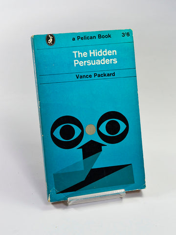 The Hidden Persuaders by Vance Packard (Penguin Books / 1964 edition of this classic study first published in 1957)