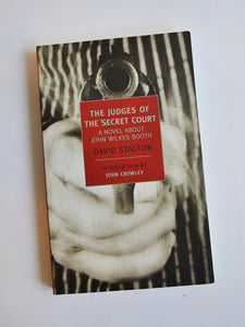 The Judges of the Secret Court: A Novel About John Wilkes Booth by David Stacton (New York Review Books / 2011)