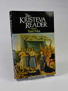 The Kristeva Reader Ed. by Toril Moi (Blackwells / 1996 reprint)