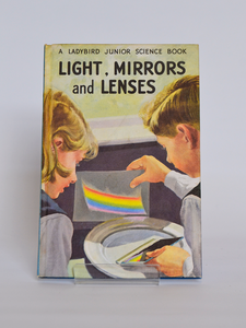 Light, Mirrors and Lenses: A Ladybird Junior Science Book (Ladybird / 1962)