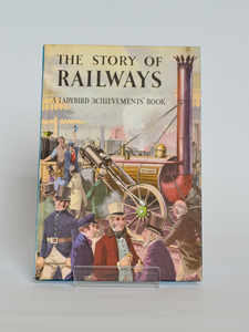 The Story of Railways: A Ladybird 'Achievements' Book (Ladybird / 1961)