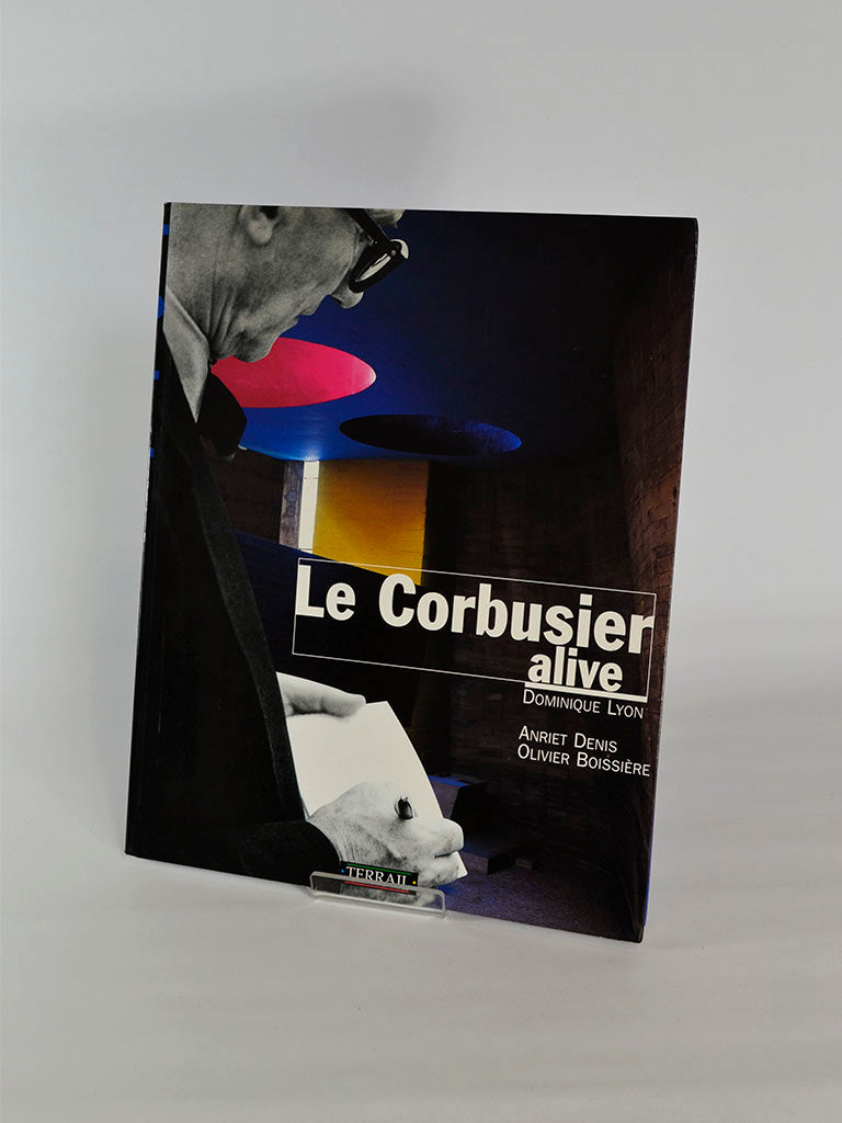 Le Corbusier: Alive by Dominique Lyon (Editions Pierre Terrail, Paris / 2001)