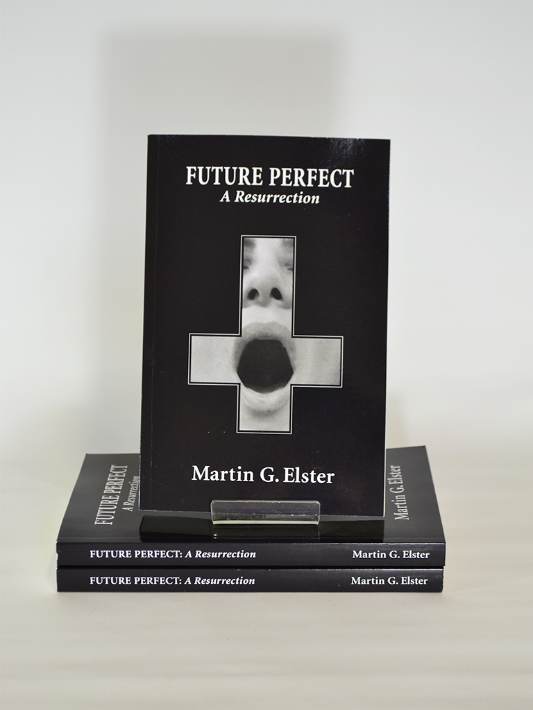 Future Perfect: A Resurrection by Martin G. Elster (Elster Publications). 