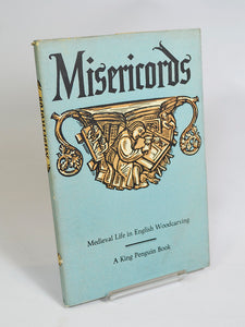 Misericords: Medieval Life in English Woodcarving by M. D. Anderson (King Penguin / 1954)