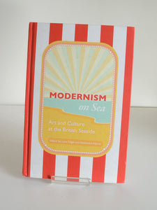 Modernism on Sea: Art and Culture at the British Seaside Ed. by Lara Feigel and Alexandra Harris (Peter Lang Ltd) 2009