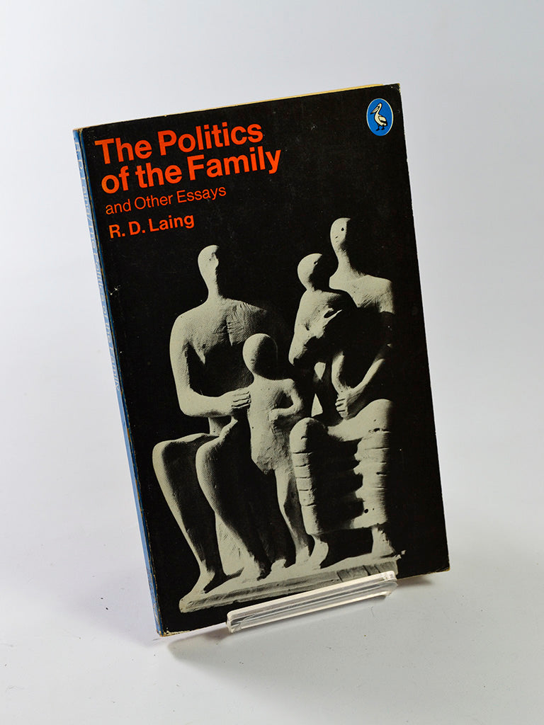 The Politics of the Family and Other Essays by R. D. Laing (Penguin Books / 1978 reprint)