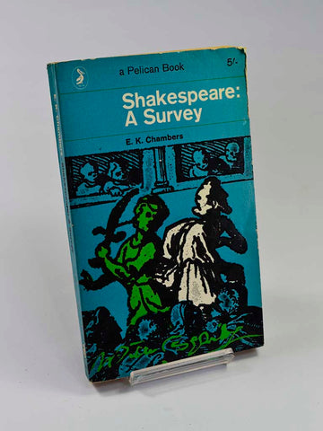 Shakespeare: A Survey by E. K. Chambers (Penguin Books / 1964 first Pelican books edition of this classic text originally published in 1925)