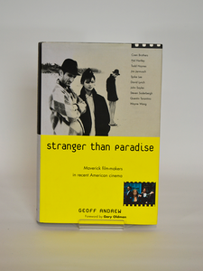 Stranger Than Paradise: Maverick Film-Makers in Recent American Cinema by Geoff Andrew (Prion Books / 1998)