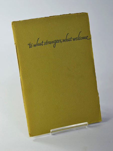 To What Strangers, What Welcome: A Sequence of Short Poems by J. V. Cunningham Published by Alan Swallow, Denver / 'copyright 1964 by J. V. Cunningham'