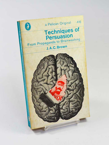 Techniques of Persuasion: From Propaganda to Brainwashing (Penguin Books / 1964 first reprint of title first published in 1963)