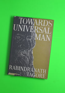 Towards Universal Man by Rabindranath Tagore (Asia Publishing House / 1961)