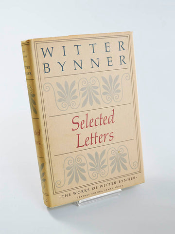 Witter Bynner: Selected Letters Ed. by James Kraft (Farrar, Straus, Giroux / first edition hardback, 1981)