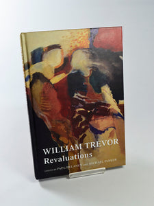 William Trevor: Revaluations ed. by Paul Delaney & Michael Parker (Manchester University Press / 2013)